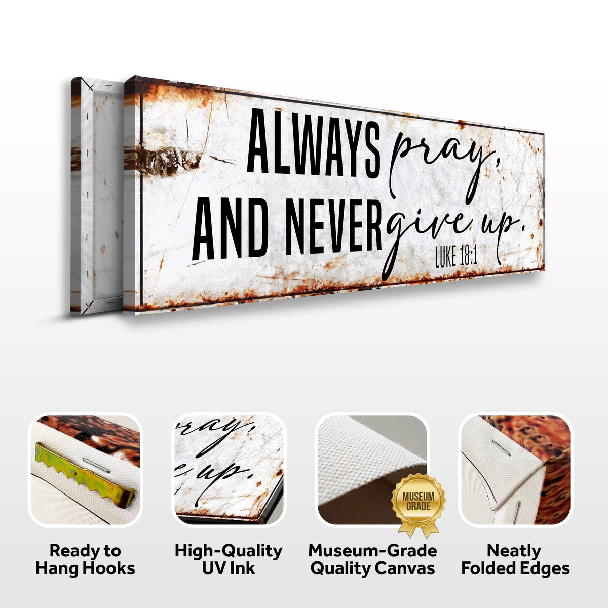 Always Pray And Never Give Up - Luke 18:1 Faith Sign II